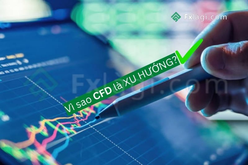 Vì sao CFD là xu hướng 2023