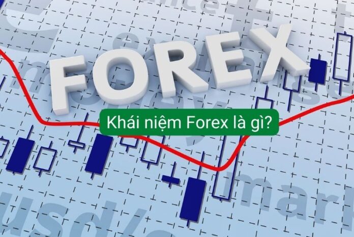 Khái niệm forex là gì