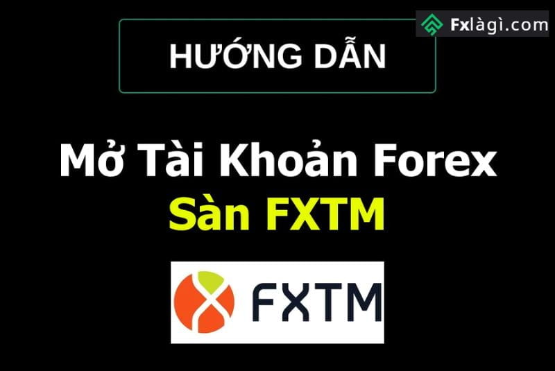 Hướng dẫn mở và xác minh tài khoản ForexTime (FXTM)