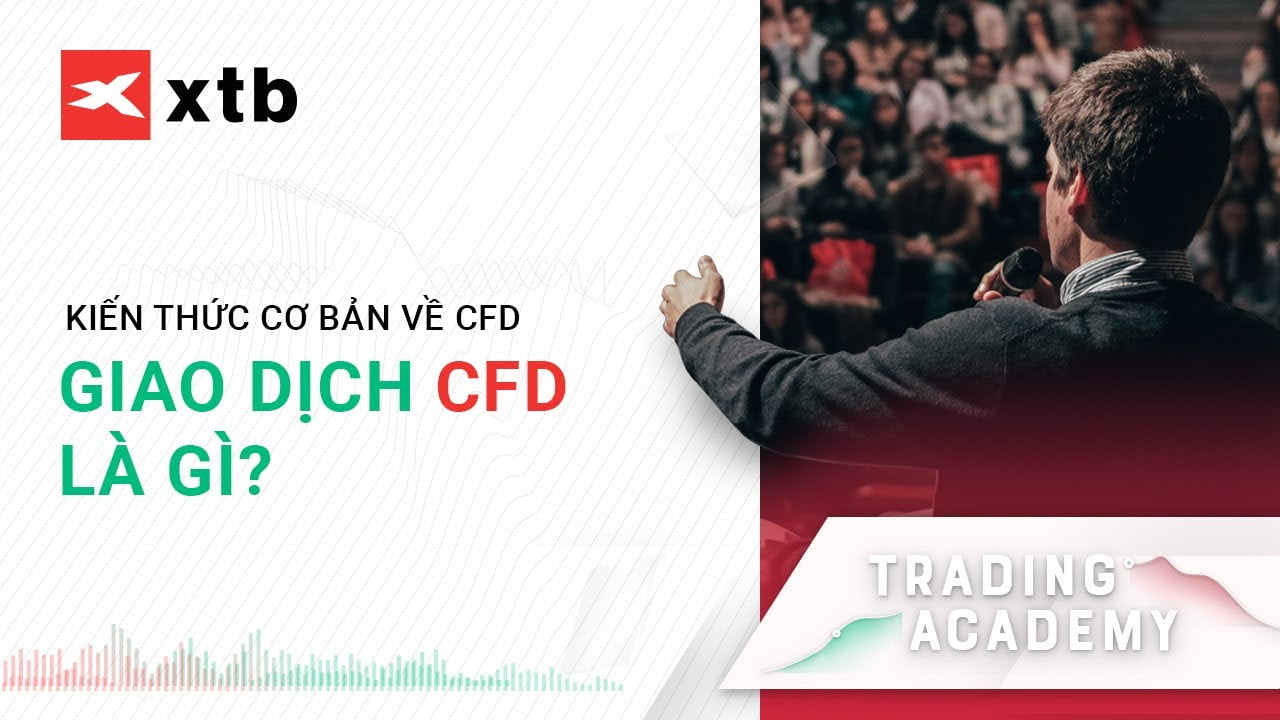 Giao dịch CFD hiệu quả và an toàn với XTB