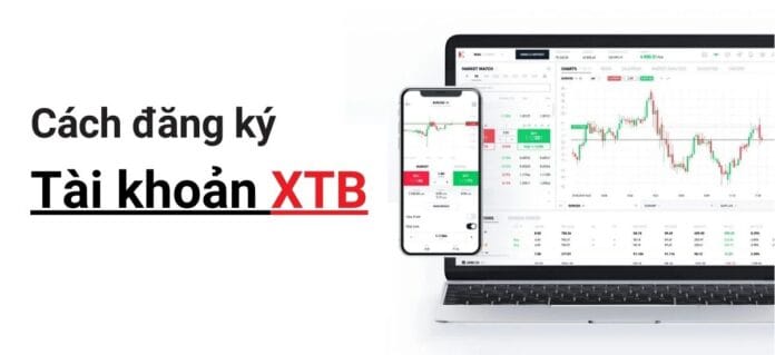 Đăng ký tài khoản đầu tư nhanh tích tắc cùng XTB