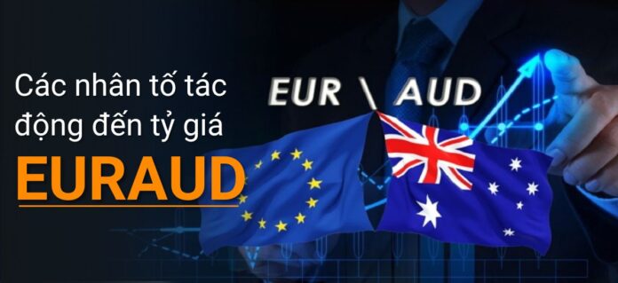 Tìm hiểu cặp tiền EURAUD là gì và các nhân tố ảnh hưởng đến tỷ giá của nó