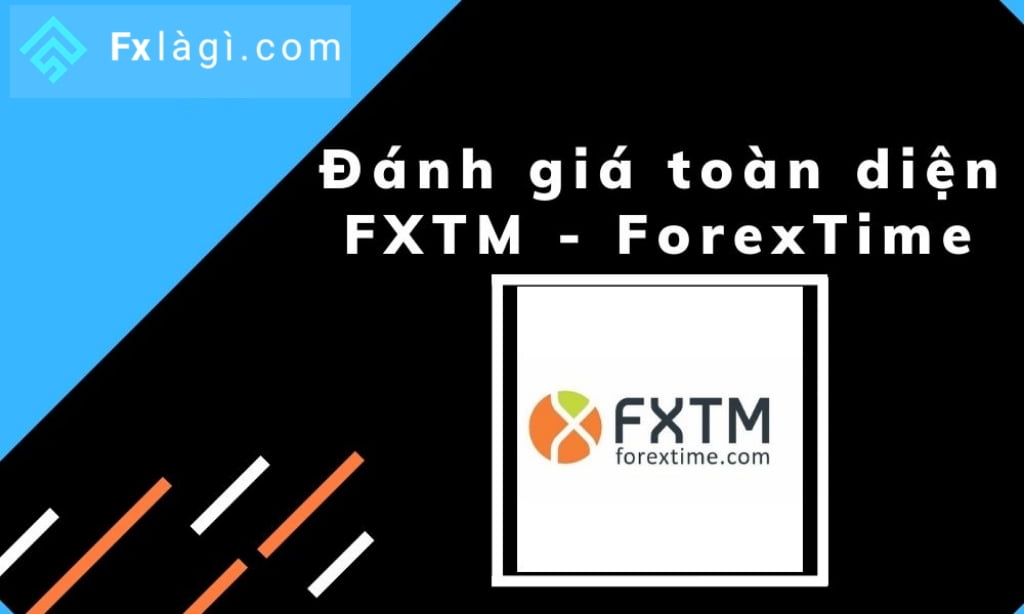 đánh giá sàn ForexTime (FXTM)